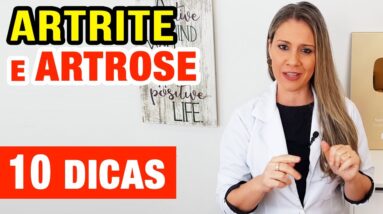 10 DICAS para QUEM TEM ARTRITE E ARTROSE