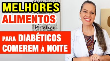 10 MELHORES ALIMENTOS para DIABÉTICOS COMEREM à NOITE