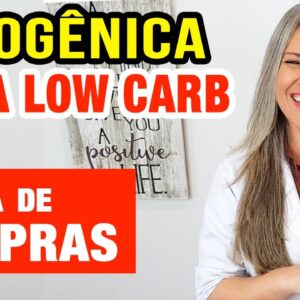 Dieta Low Carb Cetogênica - Lista de Compras para o Mercado