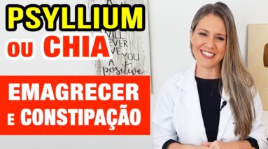 PSYLLIUM ou CHIA para Emagrecer e Constipação? E Como Usar Certo!