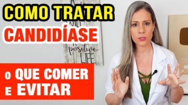 COMO TRATAR A CANDIDÍASE COM ALIMENTAÇÃO (e Evitar!) - O que você Precisa Saber!