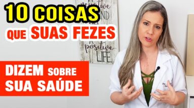 10 COISAS que SUAS FEZES DIZEM SOBRE SUA SAÚDE