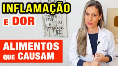 7 ALIMENTOS QUE CAUSAM INFLAMAÇÃO E DOR