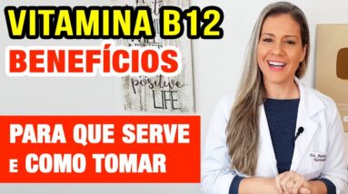 Benefícios da VITAMINA B12 - Alimentos, Como Tomar e Quem Está em Risco