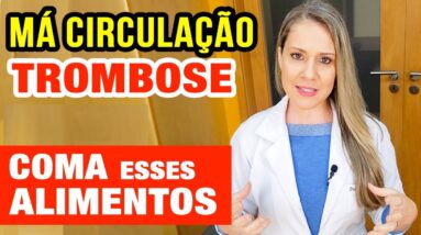 Má Circulação? Trombose? Coma ESSES ALIMENTOS (e QUAIS EVITAR!)