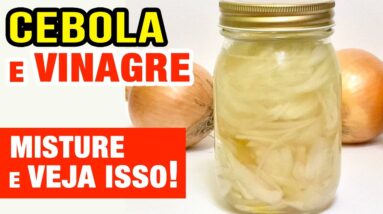 Misture CEBOLA e VINAGRE e USE ASSIM! Veja o que ACONTECE com você!