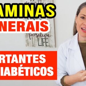 Vitaminas e Minerais IMPORTANTES PARA DIABÉTICOS!