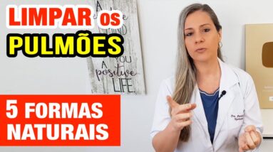 5 Formas Naturais de LIMPAR OS PULMÕES