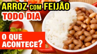 Arroz com Feijão TODO DIA - Veja o que ACONTECE com você! (USE ASSIM!)