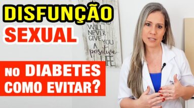 DISFUNÇÃO SEXUAL no Diabetes - COMO EVITAR e COMO REVERTER