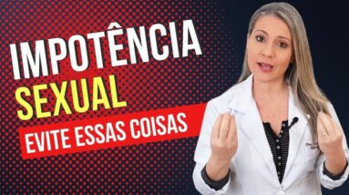 10 Coisas que AUMENTAM o RISCO de IMPOTÊNCIA SEXUAL