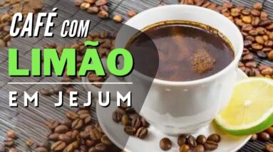 CAFÉ COM LIMÃO EM JEJUM -  O que ACONTECE com você?