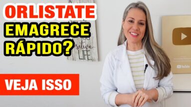 Orlistate EMAGRECE RÁPIDO? Já tomou? Você precisa VER ISSO!