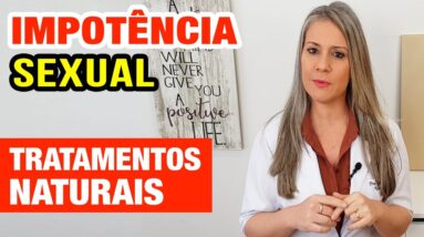 Tratamentos NATURAIS para IMPOTÊNCIA SEXUAL