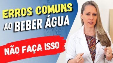 6 Erros Comuns ao BEBER ÁGUA que colocam sua SAÚDE EM RISCO!