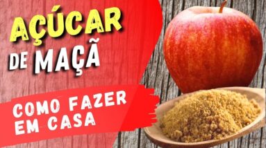 AÇÚCAR DE MAÇÃ CASEIRO NATURAL - Benefícios, Como Fazer e Cuidados