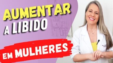 AUMENTO DA LIBIDO EM MULHERES - Soluções Caseiras, Alimentos, Dicas e Cuidados