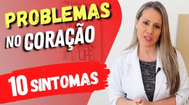 10 SINTOMAS que seu CORAÇÃO PODE NÃO ESTAR BEM - O Que Fazer? Insuficiência Cardíaca?