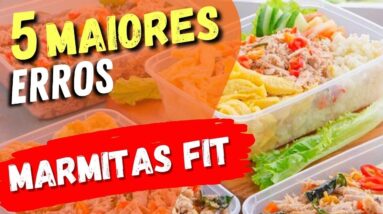 5 Maiores ERROS EM MARMITAS Fit e Saudáveis - Cuidados IMPORTANTES!