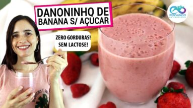 CONHEÇA O DANONINHO DE BANANA S/ AÇÚCAR E NUNCA MAIS COMPRE O DO SUPERMERCADO! Barato e saudável
