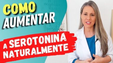 Como AUMENTAR A SEROTONINA NATURALMENTE - O famoso “Hormônio da Felicidade”!