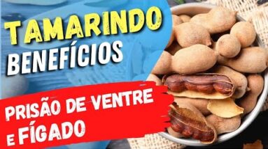 Para PRISÃO DE VENTRE, FÍGADO e SAÚDE! Benefícios do TAMARINDO e Como Usar Certo!