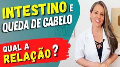 A RELAÇÃO entre INTESTINO e a QUEDA DE CABELO que você precisa saber!