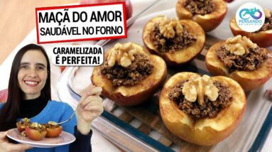 MAÇÃ DO AMOR DE FORNO CARAMELIZADA! MAIS SAUDÁVEL, CAFÉ DA MANHÃ E SOBREMESA PERFEITA!