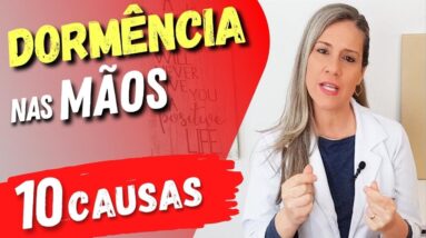 DORMÊNCIA NAS MÃOS: 10 CAUSAS de FORMIGAMENTO e DOR nas MÃOS