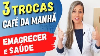 3 Trocas no CAFÉ DA MANHÃ para EMAGRECER e SAÚDE! Simples, Barato e Gostoso