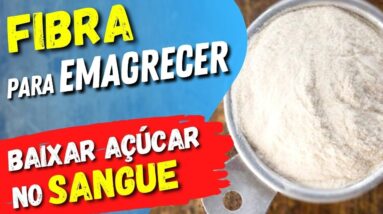 Fibra Vegetal para EMAGRECER, INTESTINO, AÇÚCAR NO SANGUE e Mais! COMO USAR CERTO! Receitas e Dicas