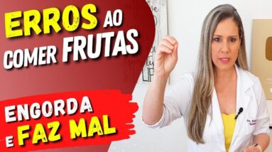 Os MAIORES ERROS AO COMER FRUTAS - Podem ENGORDAR e FAZER MAL à Saúde