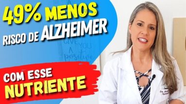 49% MENOS RISCO DE ALZHEIMER - Esse nutriente surpreendeu os médicos!