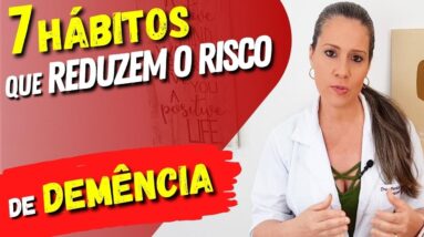 7 Hábitos que REDUZEM O RISCO DE DEMÊNCIA (Muito!)