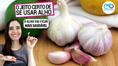 VOCÊ SABE MESMO USAR ALHO? O JEITO CERTO DE PREPARÁ-LO PARA MAIS SAÚDE! COMBATE INFLAMAÇÃO!