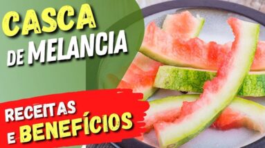 Benefícios da CASCA DE MELANCIA e COMO USAR - Receitas e Dicas