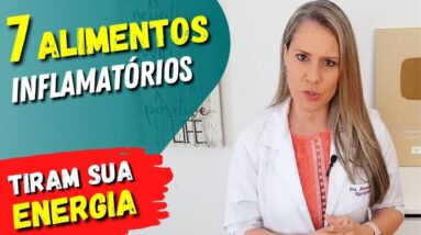 7 ALIMENTOS INFLAMATÓRIOS que TIRAM SUA ENERGIA e Trazem Doenças