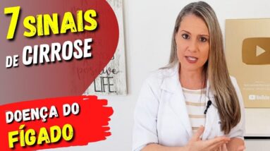 7 Sinais Preocupantes de CIRROSE - Doença do Fígado (E o que fazer!)