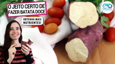 SÓ FAÇO BATATA DOCE ASSIM AGORA! O JEITO CERTO DE PREPARÁ-LA PARA MAIS SAÚDE!