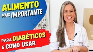 O ALIMENTO MAIS IMPORTANTE para DIABÉTICOS e COMO USAR