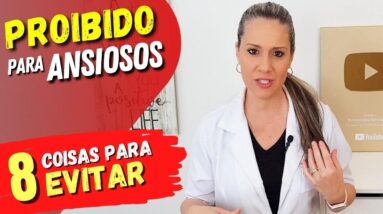 PROIBIDO PARA ANSIOSOS - 8 Coisas ARRISCADAS que você precisa evitar!