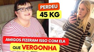 Mulher PERDE 45 KG após passar vergonha diante dos amigos! Veja o que ela fez!