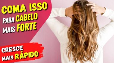 COMA ISSO para um CABELO MAIS VOLUMOSO, FORTE e que CRESCE MAIS RÁPIDO