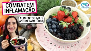 MELHORES ALIMENTOS QUE COMBATEM INFLAMAÇÃO! NUNCA FALTAM NA MINHA CASA!