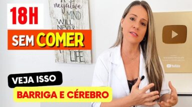 O famoso JEJUM de 18 horas! Olha o que ACONTECE com sua Barriga, Cérebro e Corpo!