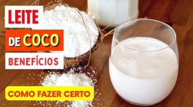 Benefícios do LEITE DE COCO, Como USAR CERTO e Formas de FAZER EM CASA!