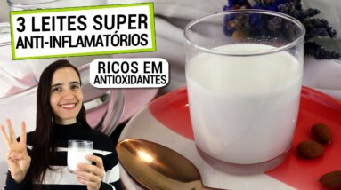 3 LEITES VEGETAIS MAIS ANTI-INFLAMATÓRIOS QUE EXISTEM! RICOS EM ANTIOXIDANTES, COMBATEM INFLAMAÇÃO!