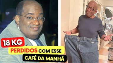 PERDEU 18 KG com ESSE CAFÉ DA MANHÃ Fácil, Rápido, Nutritivo e Saudável