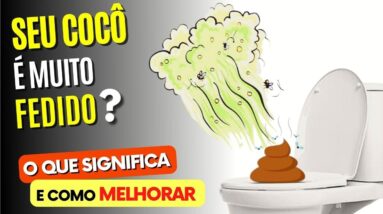 Seu COCÔ é muito FEDIDO? O que isso SIGNIFICA? O Que FAZER?