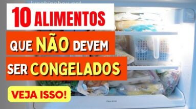 10 Alimentos que NÃO PODEM IR AO CONGELADOR!